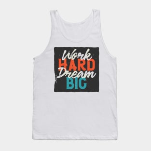 Work hard dream big Tank Top